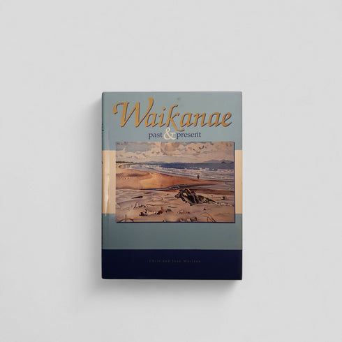 Waikanae- Past and Present by Chris and Jonah McLean